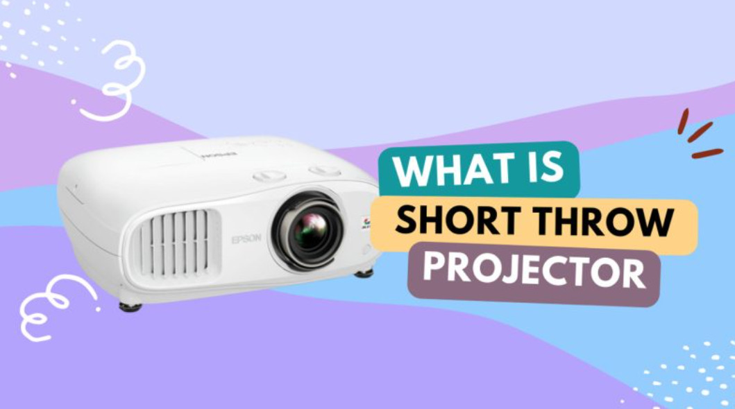 What is Short Throw Projector? Pro Tips to choose one